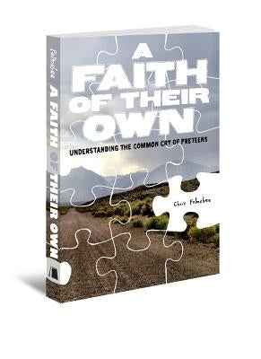 Faith of Their Own: Understanding the Common Cry of Preteens by Folmsbee, Chris