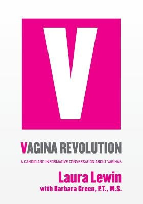 Vagina Revolution: A Candid and Informative Conversation About Vaginas by Green Pt, Barbara