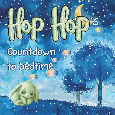 Hop Hop's Countdown to Bedtime: A Sweet Counting Story for Babies, Toddlers and Preschoolers Ages 0 - 5 by Grace, Nieve Pippa