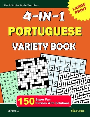 4-In-1 Portuguese Variety Book: 4: 150 Fun Puzzles with there Solutions to keep you entertained by Grace, Silas