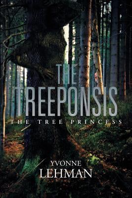 The Treeponsis: The Tree Princess by Lehman, Yvonne