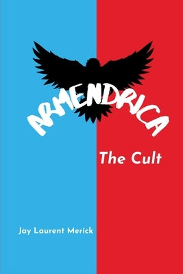 Armendrica: The Cult by Merick, Jay Laurent