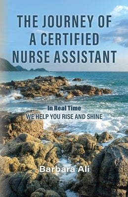 The Journey of a Certified Nurse Assistant by Ali, Barbara