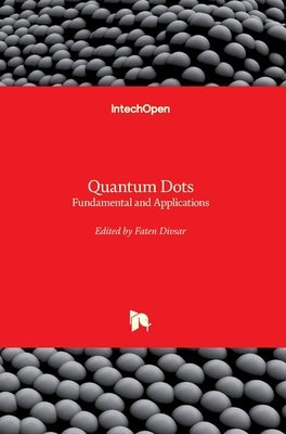 Quantum Dots: Fundamental and Applications by Divsar, Faten