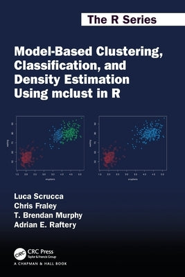 Model-Based Clustering, Classification, and Density Estimation Using McLust in R by Scrucca, Luca