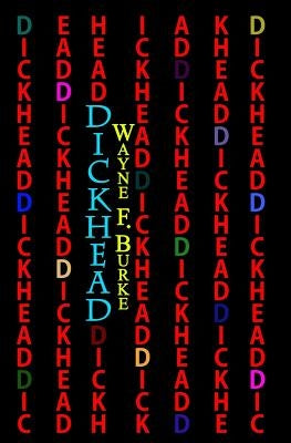 Dickhead by Burke, Wayne F.