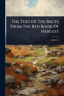 The Text Of The Bruts From The Red Book Of Hergest by Anonymous