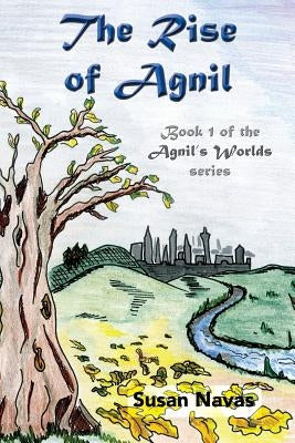 The Rise of Agnil: Book 1 of the Agnil's Worlds series by Moore, Charlotte