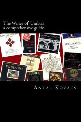 The Wines of Umbria: a defnitive guide by Kovacs, Antal