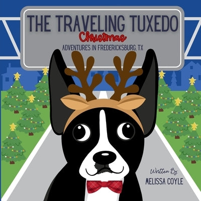 The Traveling Tuxedo: Christmas Adventures in Fredericksburg, TX by Coyle, Melissa
