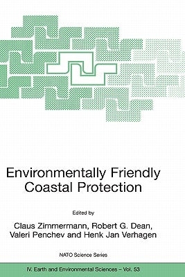 Environmentally Friendly Coastal Protection: Proceedings of the NATO Advanced Research Workshop on Environmentally Friendly Coastal Protection Structu by Zimmermann, Claus