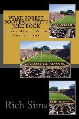 Wake Forest Football Dirty Joke Book: Jokes About Wake Forest Fans by Sims, Rich