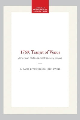 1769: Transit of Venus: American Philosophical Society Essays by Rittenhouse, David