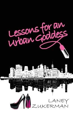 Lessons for an Urban Goddess by Zukerman, Laney