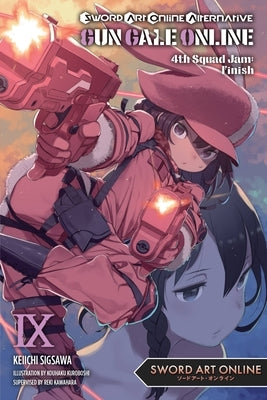Sword Art Online Alternative Gun Gale Online, Vol. 9 (Light Novel): 4th Squad Jam: Finish by Kawahara, Reki