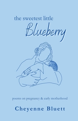 The Sweetest Little Blueberry by Bluett, Cheyenne