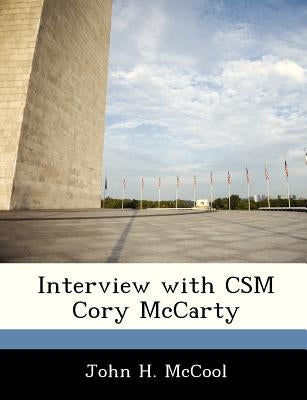 Interview with CSM Cory McCarty by McCool, John H.