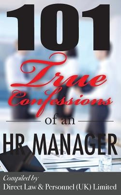 101 True Confessions of an HR Manager by Limited, Human Resources