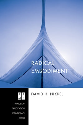 Radical Embodiment by Nikkel, David H.