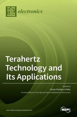 Terahertz Technology and Its Applications by Peña, Victor