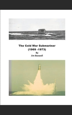 The Cold War Submariner by Boswell, Jim