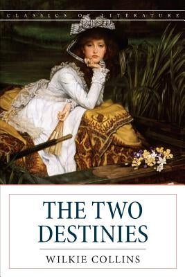 The Two Destinies by Collins, Wilkie