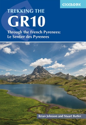 Trekking the Gr10: Through the French Pyrenees: Le Sentier Des Pyrenees by Butler, Stuart