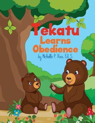 Tekatu Learns Obedience by Ross, Michelle