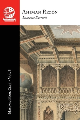 The Masonic Book Club, Vol. 3: Ahiman Rezon by Dermott, Laurence