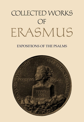 Collected Works of Erasmus: Expositions of the Psalms, Volume 64 by Erasmus, Desiderius