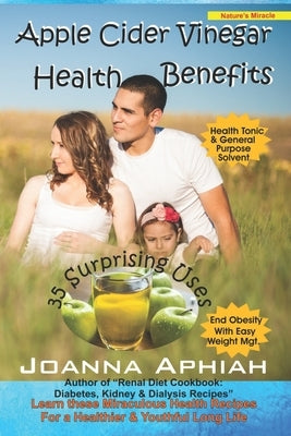Apple Cider Vinegar Health Benefits: 35 Surprising Uses by Aphiah, Joanna