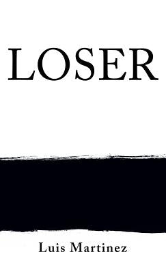 Loser by Martinez, Luis