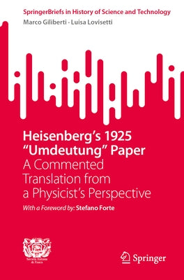 Heisenberg's 1925 Umdeutung Paper: A Commented Translation from a Physicist's Perspective by Giliberti, Marco