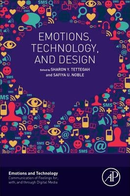 Emotions, Technology, and Design by Tettegah, Sharon