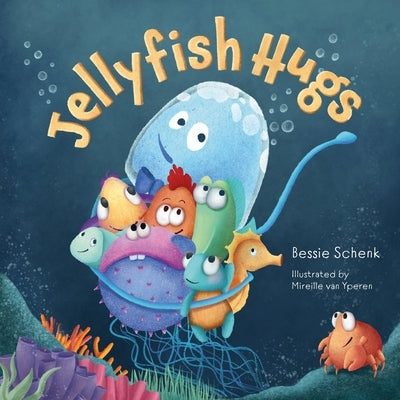 Jellyfish Hugs: A Below H2O Series Book by Van Yperen, Mireille