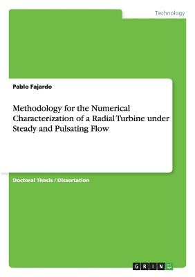 Methodology for the Numerical Characterization of a Radial Turbine under Steady and Pulsating Flow by Fajardo, Pablo
