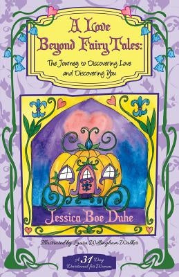 A Love Beyond Fairytales: The Journey to Discovering Love & Discovering You by Duhe, Jessica Boe