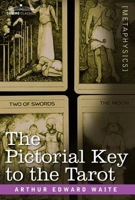 The Pictorial Key to the Tarot by Waite, Arthur Edward