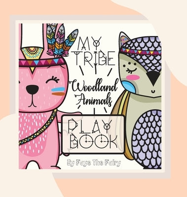 My Tribe: Woodland Animals Play Book by The Fairy, Faye