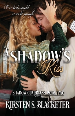 A Shadow's Kiss by Blacketer, Kirsten S.