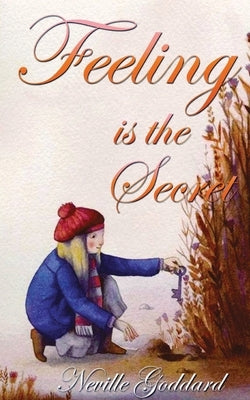 Feeling Is The Secret by Goddard, Neville