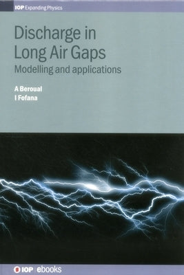 Discharge in Long Air Gaps: Modelling and applications by Beroual, Abderrahmane