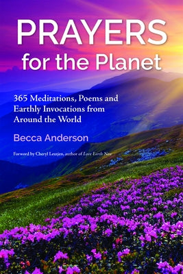 Prayers for the Planet: 365 Meditations, Poems and Earthly Invocations from Around the World by Anderson, Becca