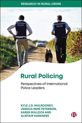 Rural Policing: Perspectives of International Police Leaders by J. D. Mulrooney, Kyle
