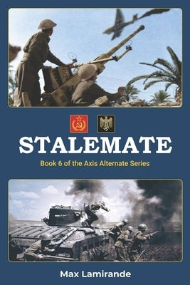 Stalemate: Book 6 of the Axis Alternate Series by Lamirande, Max