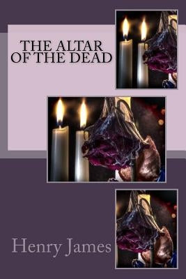The Altar of the Dead by James, Henry