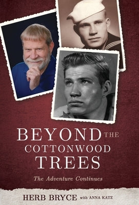 Beyond the Cottonwood Trees: The Adventure Continues by Bryce, Herb