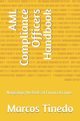 AML Compliance Officers Handbook: Navigating the Risks of Financial Crime by Tinedo, Marcos