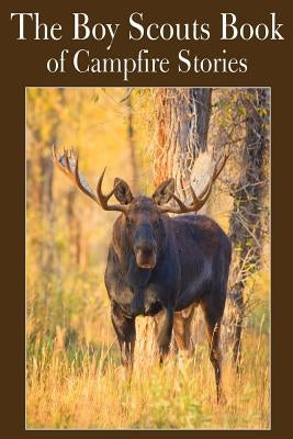 The Boy Scouts Book of Campfire Stories by Grey, Zane