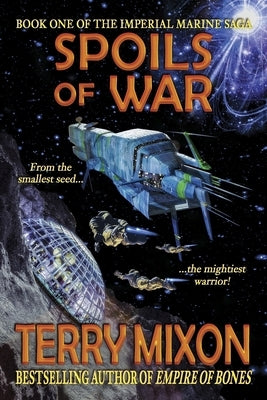 Spoils of War (Book 1 of The Imperial Marines Saga) by Mixon, Terry
